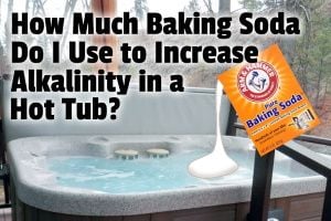How much baking soda do i add to my pool How Much Baking Soda Do I Add To Raise Hot Tub Alkalinity