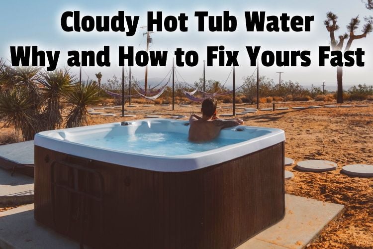 cloudy hot tub water lg